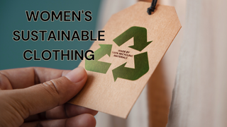 Women's Sustainable Clothing: Fashion That Feels Good Inside and Out