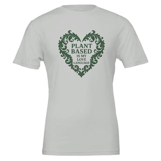 Silver, soft gray Funny vegan tshirt that reads Plant Based Is My Love Language, 100% airlume cotton
