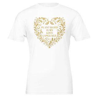 100% cotton tshirt with a funny vegan expression of Plant Based is My Love Language
