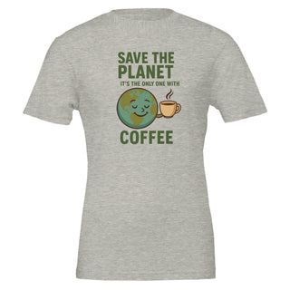 Ash gray, funny environmental themed, graphic tshirt that reads 'Save the Planet, It's the Only One with Coffee' 100% cotton