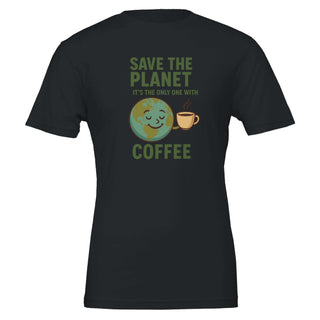 black, funny environmental themed, graphic tshirt that reads 'Save the Planet, It's the Only One with Coffee' 100% cotton