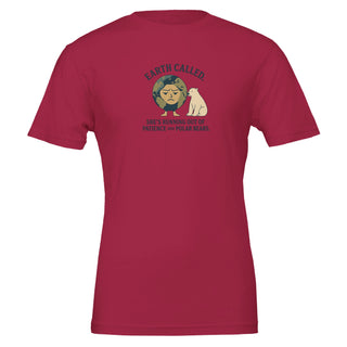 cardinal red eco friendly, graphic tshirt that reads 'Earth Called. She's Running Out of Patience and Polar Bears'