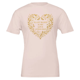 Soft pink, 100% cotton tshirt with a funny vegan expression of Plant Based is My Love Language