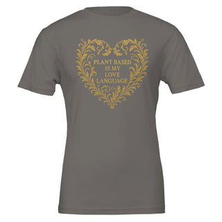gray, 100% cotton tshirt with a funny vegan expression of Plant Based is My Love Language
