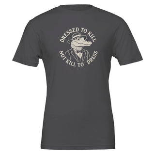Gray t-shirt with a graphic of an alligator in a suit and text saying 'dressed to kill, not kill to dress' 100% cotton, conscious fashion