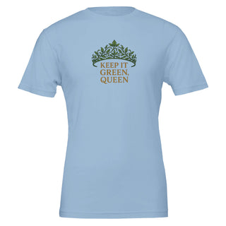 light blue 100% cotton premium tshirt with graphic featuring a royal crown made of leaves and the words 'Keep It Green, Queen'