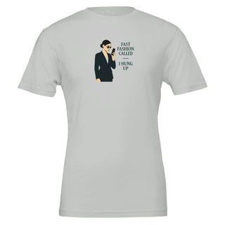 funny eco friendly silver tshirt with graphic of woman holding cell phone. Caption is 'fast fashion called, I hung up' Eco friendly, 100% cotton