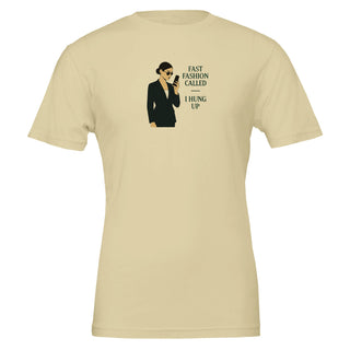 funny eco friendly tan tshirt with graphic of woman holding cell phone. Caption is 'fast fashion called, I hung up' Eco friendly, 100% cotton