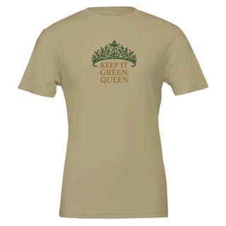 tan 100% cotton premium tshirt with graphic featuring a royal crown made of leaves and the words 'Keep It Green, Queen'